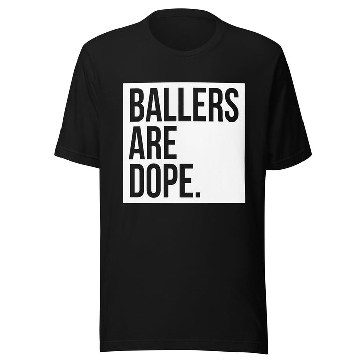 Ballers Are Dope Tee