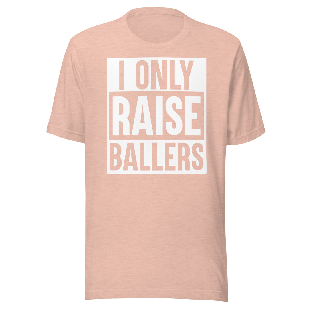 Only Raise Ballers Tee