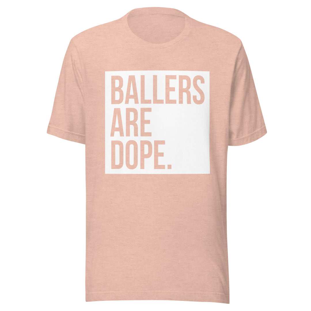 Ballers Are Dope Tee