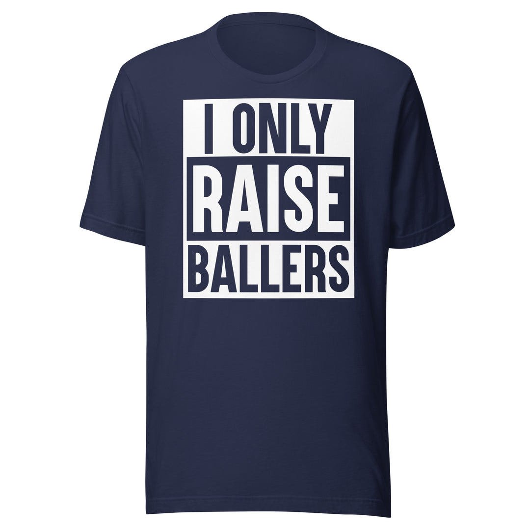 Only Raise Ballers Tee