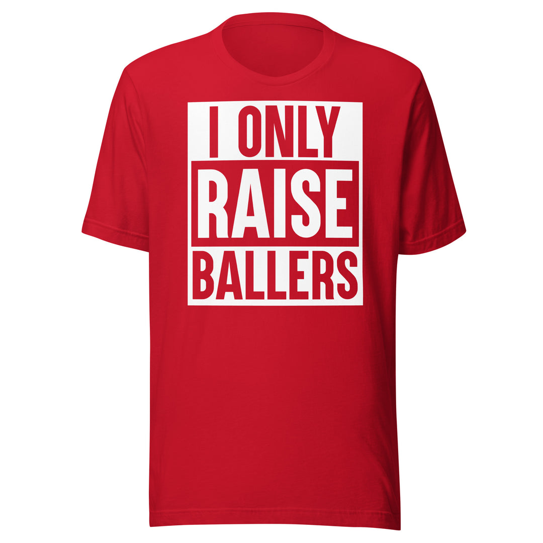 Only Raise Ballers Tee